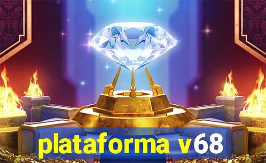 plataforma v68